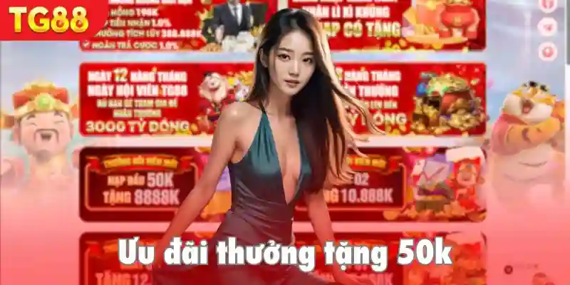 Nhận thưởng ưu đãi 50k không cần nạp